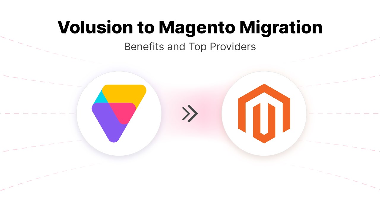 Volusion to Magento Migration: Benefits and Top Providers