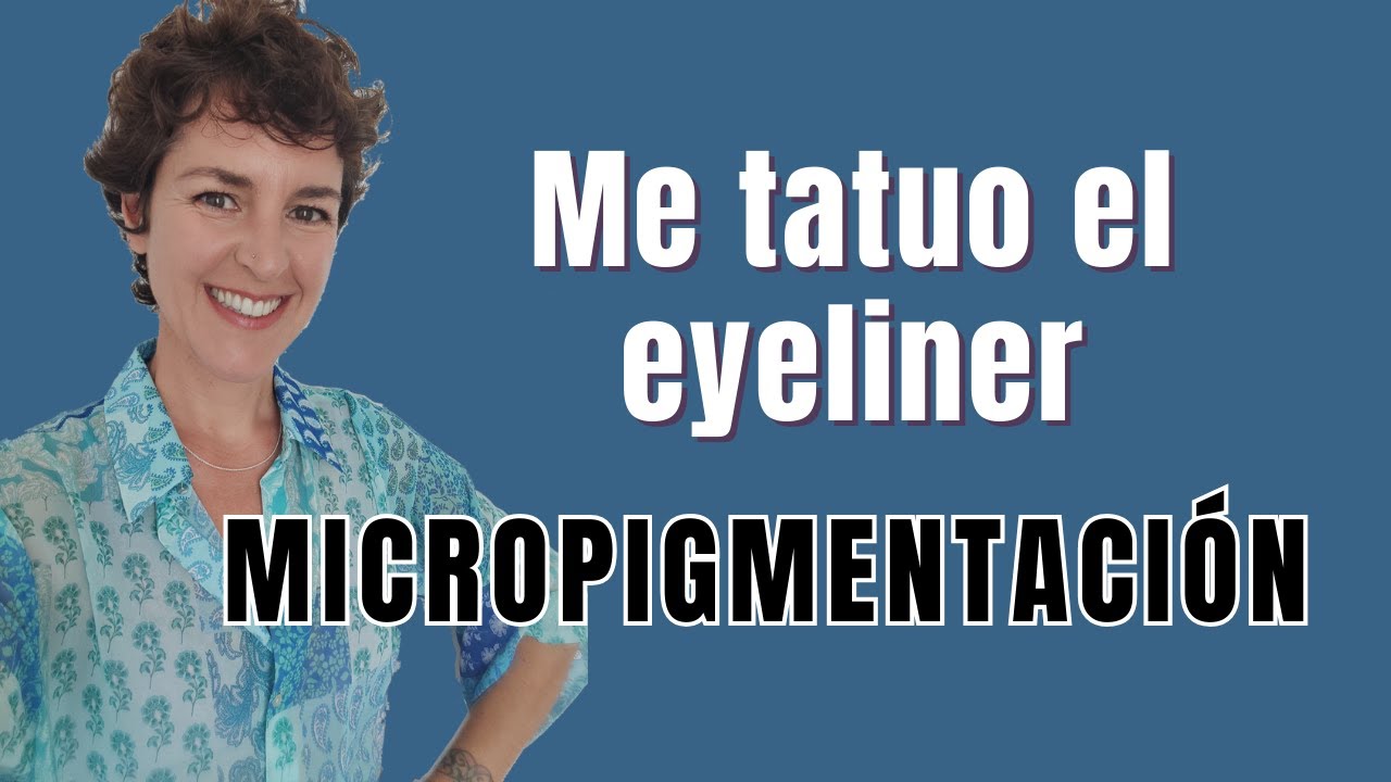 MICROPIGMENTACIÓN OJOS, MI EXPERIENCIA /Estilo con Beatriz