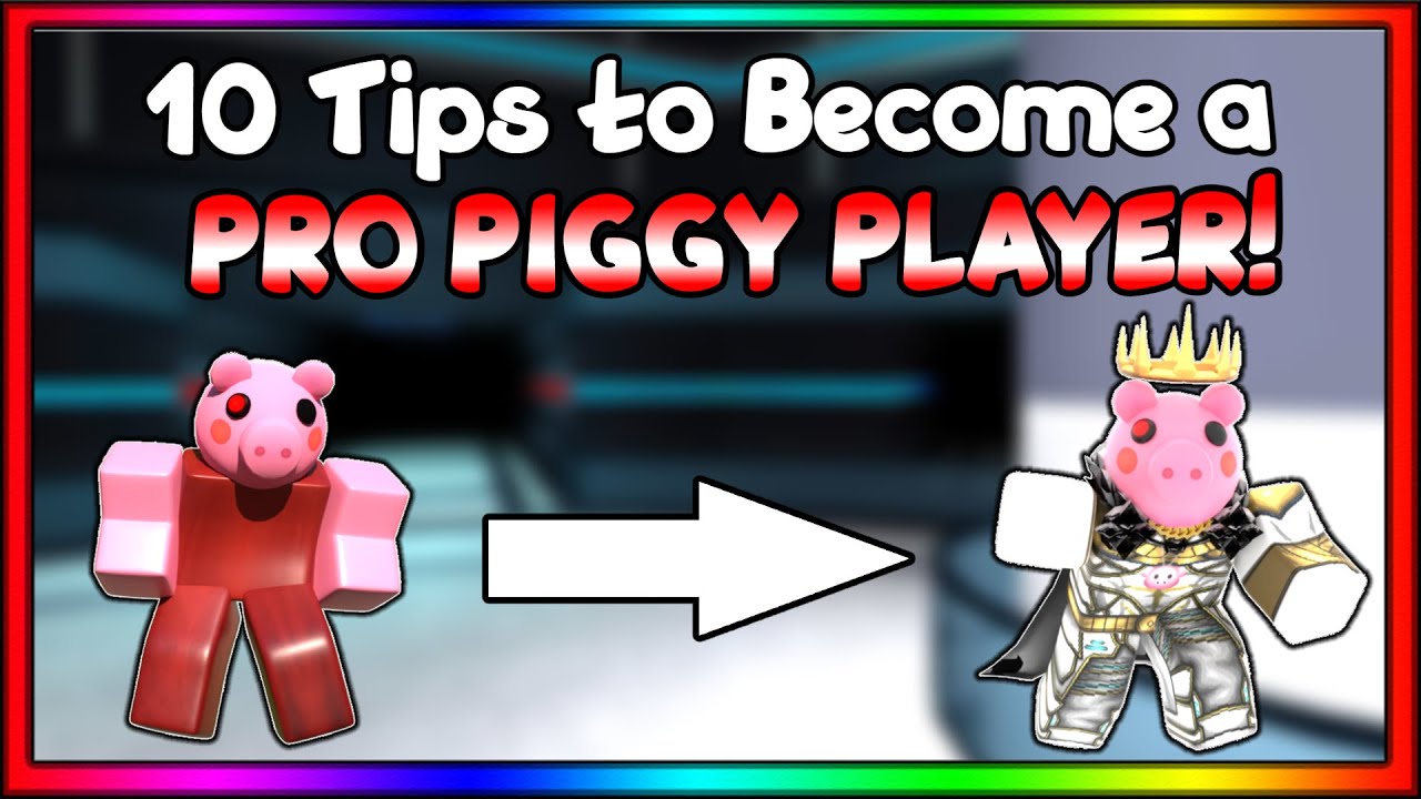 10 Tips to Become a PRO in Roblox Piggy