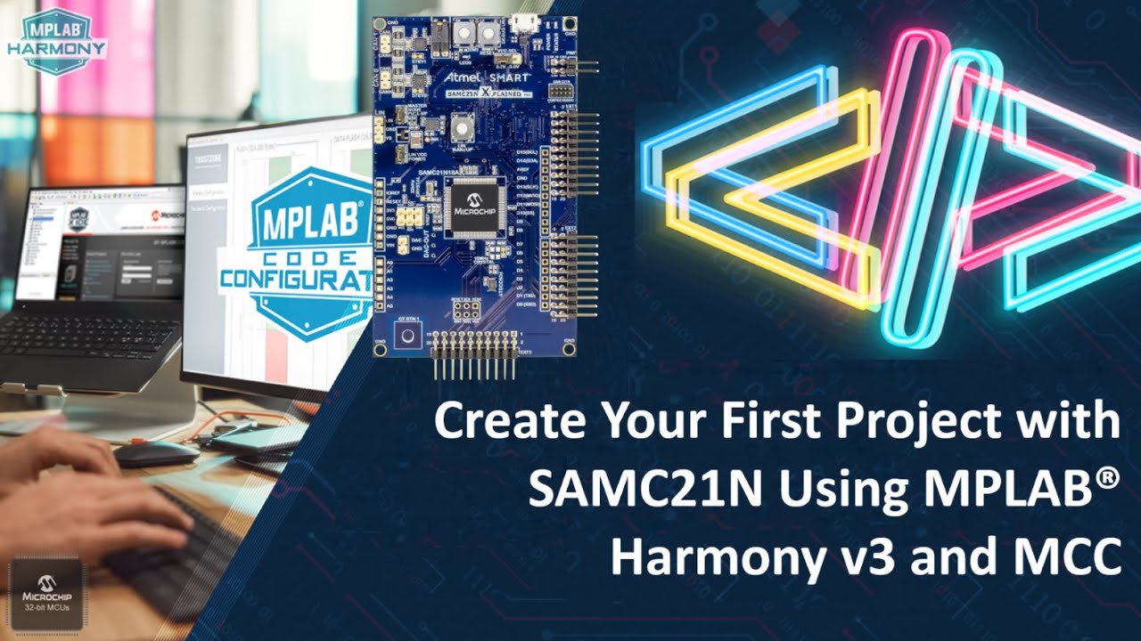 Создайте свой первый проект с SAMC21N, используя MPLAB&reg; Harmony v3 и MCC