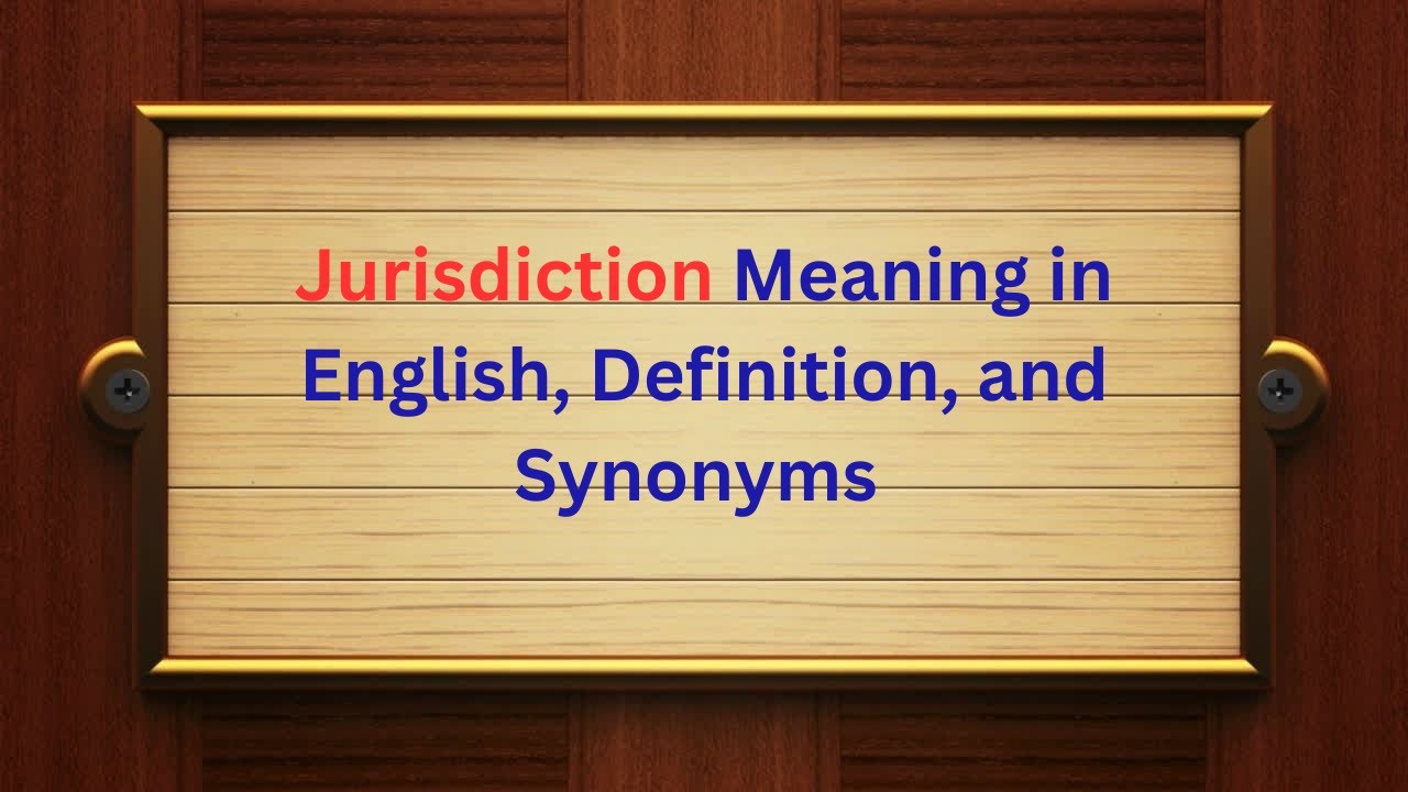Jurisdiction Meaning in English, Definition, and Synonyms | Thesaurus Thrive