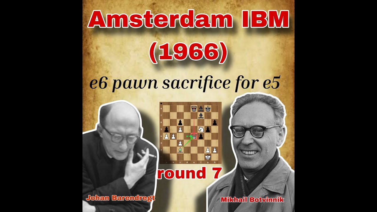 J Barendregt vs Botvinnik, 1966 | e6 pawn sacrifice for e5 |round 7  |