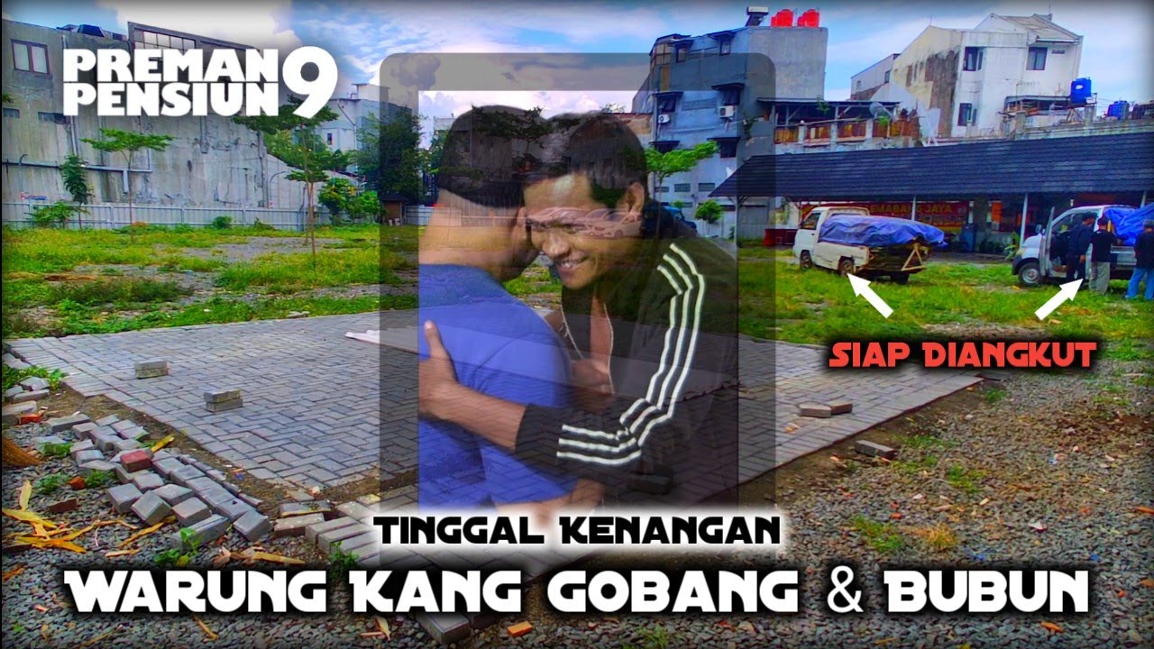 Detik Terakhir‼️Hilangnya Warung KANG BUBUN & KANG GOBANG Preman Pensiun 9