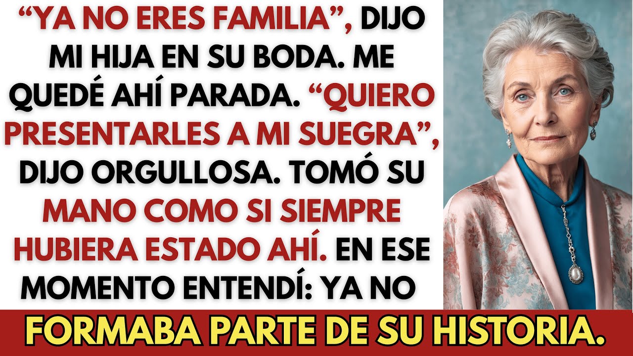 En la Boda de Mi Hija, Dijo “Ya No Eres Familia”. Luego Presentó a Su Suegra