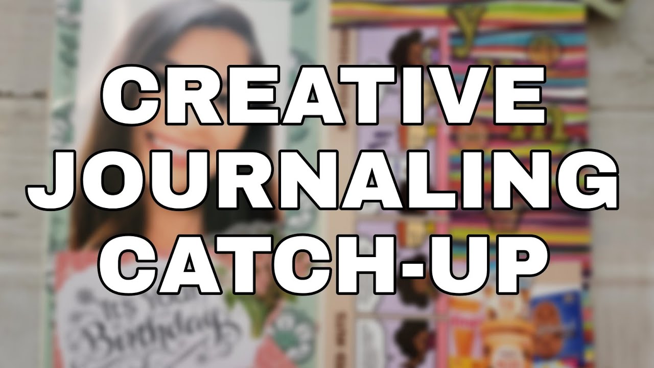 Creative Journaling Catchup! #creativejournaling