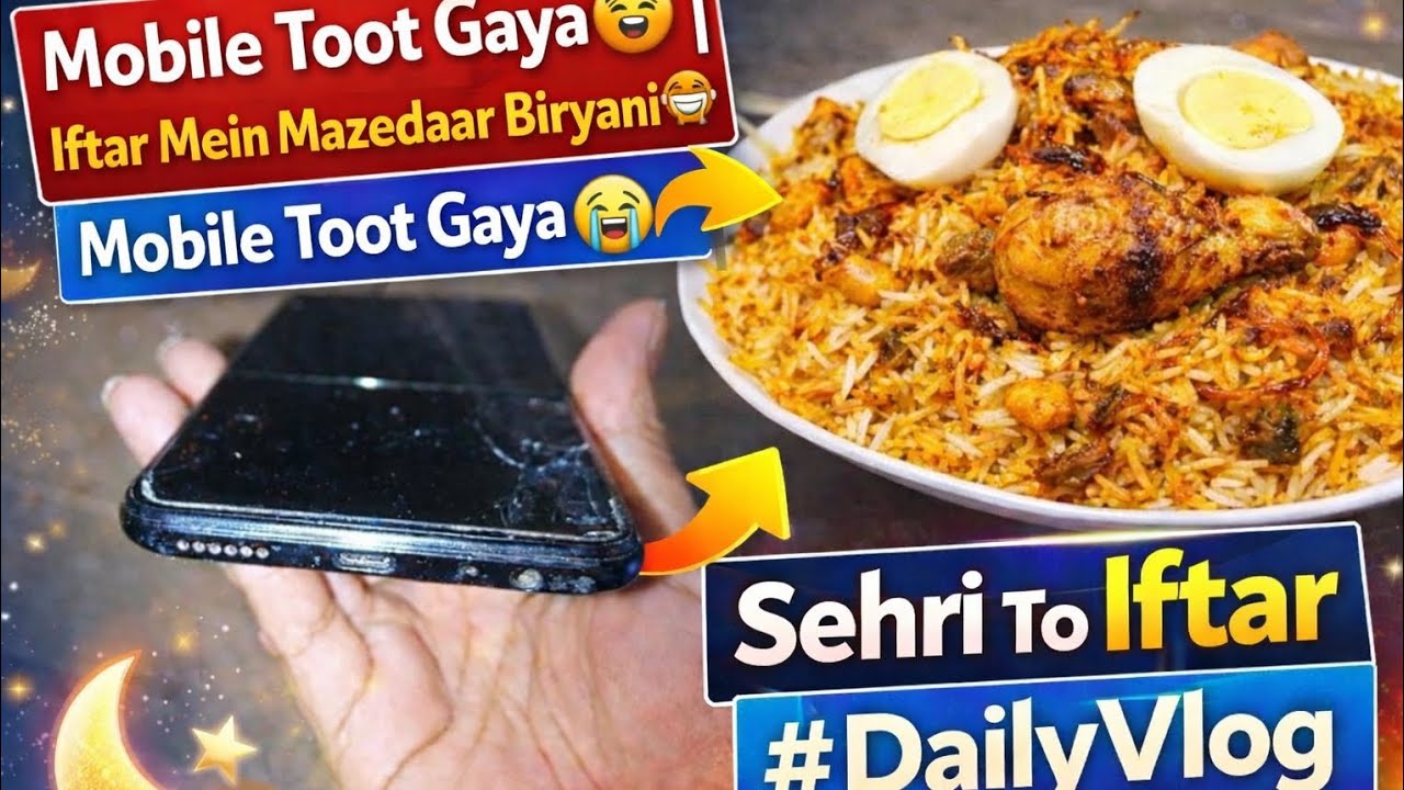 Mobile Toot Gaya 😭 | Iftar Mein Mazedaar Biryani 🍛 | Sehri To Iftar Daily Vlog 