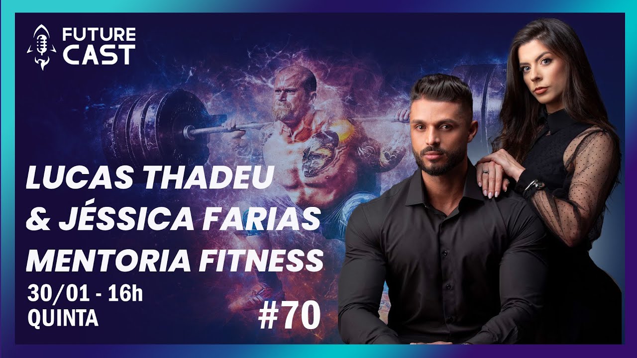 LUCAS THADEU & JÉSSICA FARIAS - MENTORIA FITNESS  -  FUTURE CAST #69