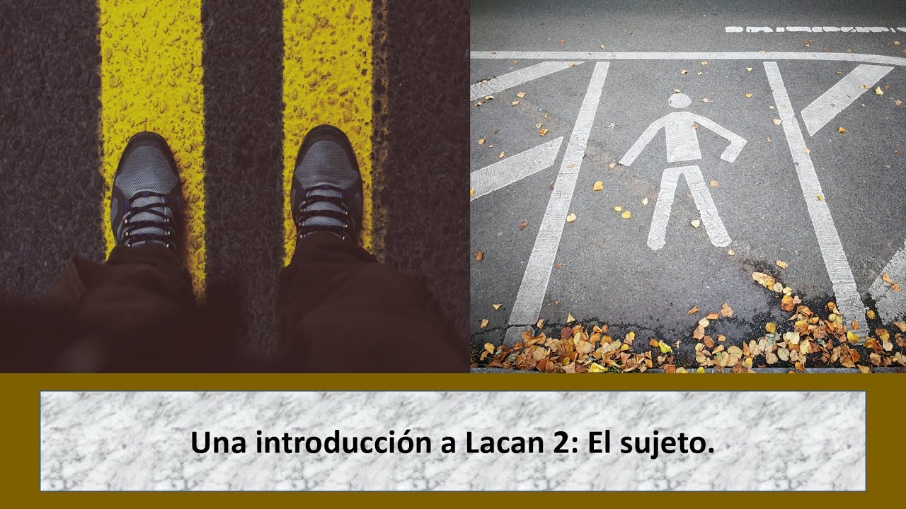 Una introducción a Lacan 2: Un acercamiento al sujeto.