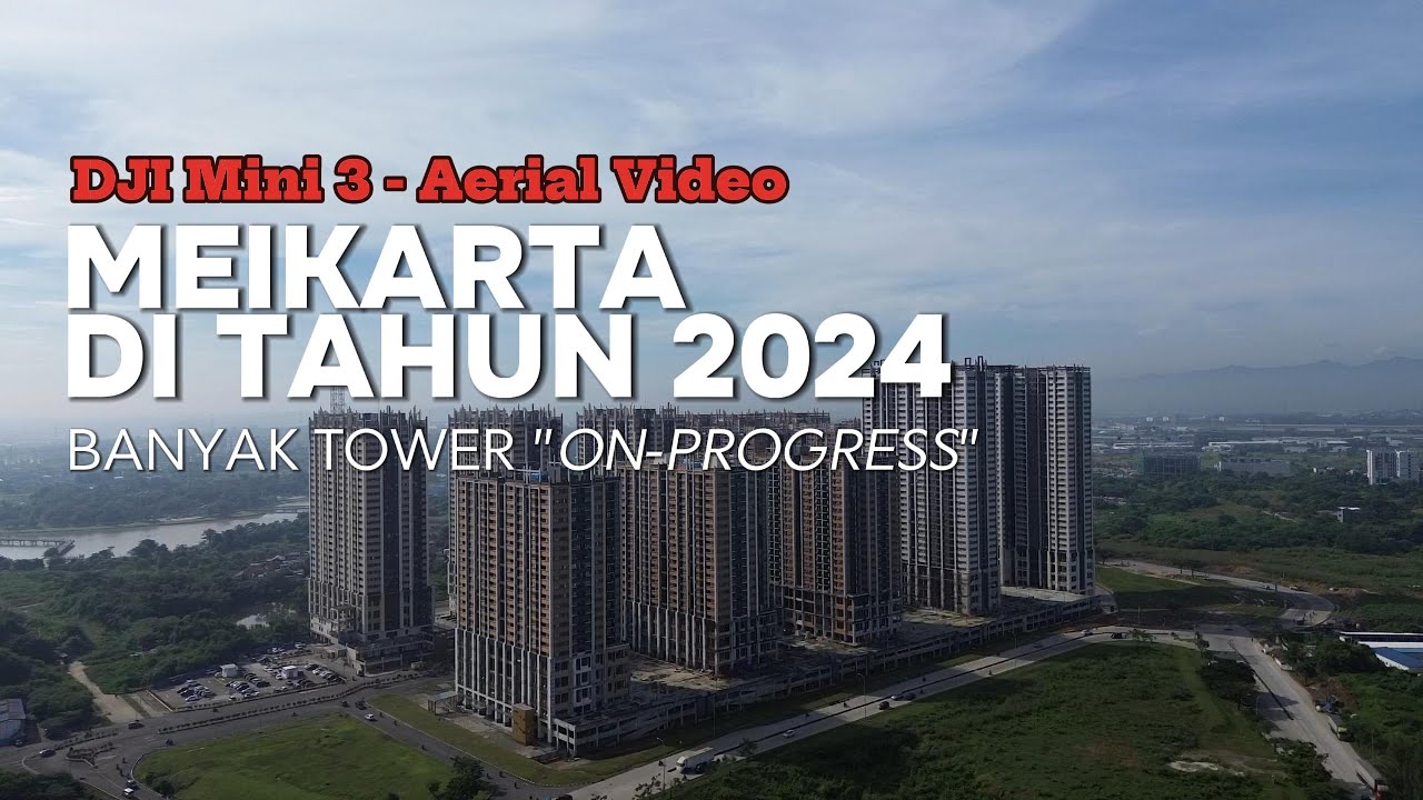 DJI Mini 3 Aerial Video - Apa Kabar Meikarta di Tahun 2024...?!