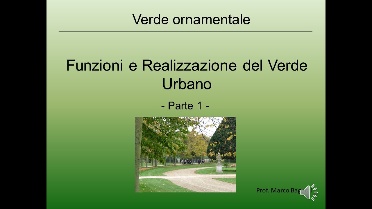 Verde Urbano: funzioni e realizzazione - parte1 (tipi di verde ornamentale, scelta delle piante)