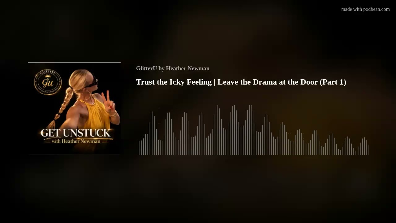Trust the Icky Feeling | Leave the Drama at the Door (Part 1)