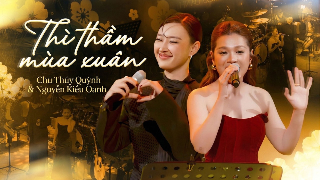 Nhạc xuân 2026: THÌ THẦM MÙA XUÂN - CHU THÚY QUỲNH & NGUYỄN KIỀU OANH | Live Version