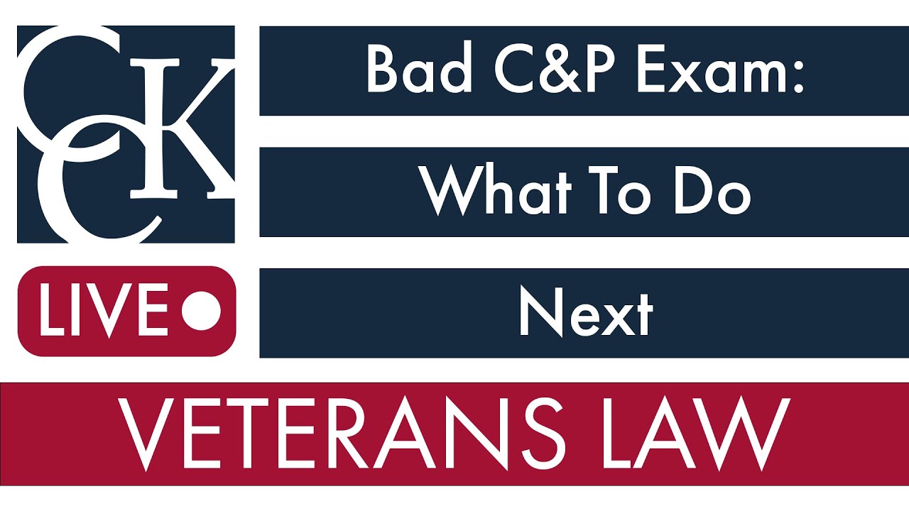 Bad C&P Exam? What Veterans Can Do Next