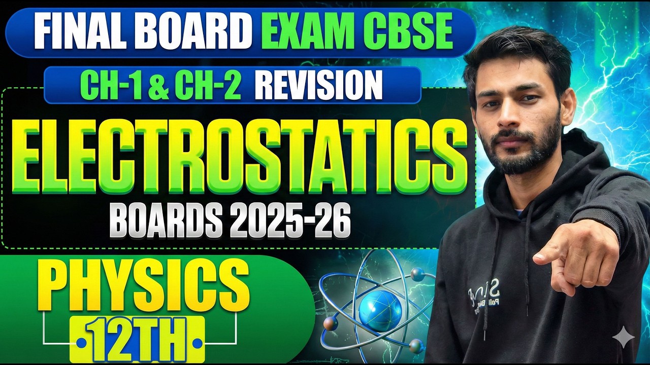 Class 12 Physics Electrostatics🔥 Final Board Exam Revision CH-1 & CH-2 CBSE Boards 2025-26🤯