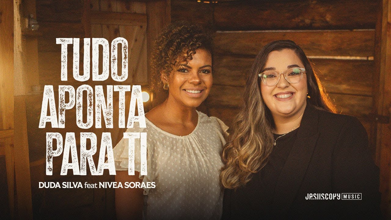Duda Silva, Nívea Soares & JesusCopy Music  - Tudo aponta para Ti (Clipe Oficial)