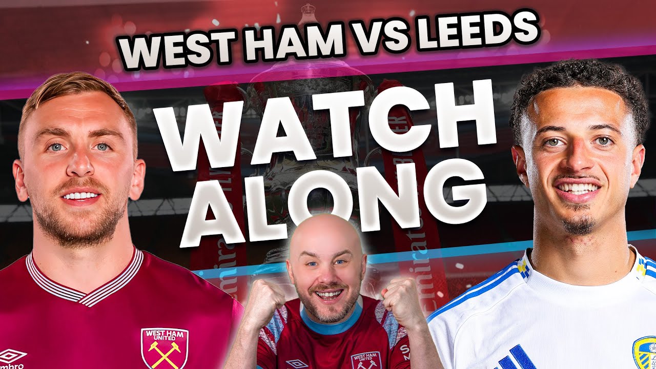West Ham vs Leeds | FA Cup Quarter Final Watch Along