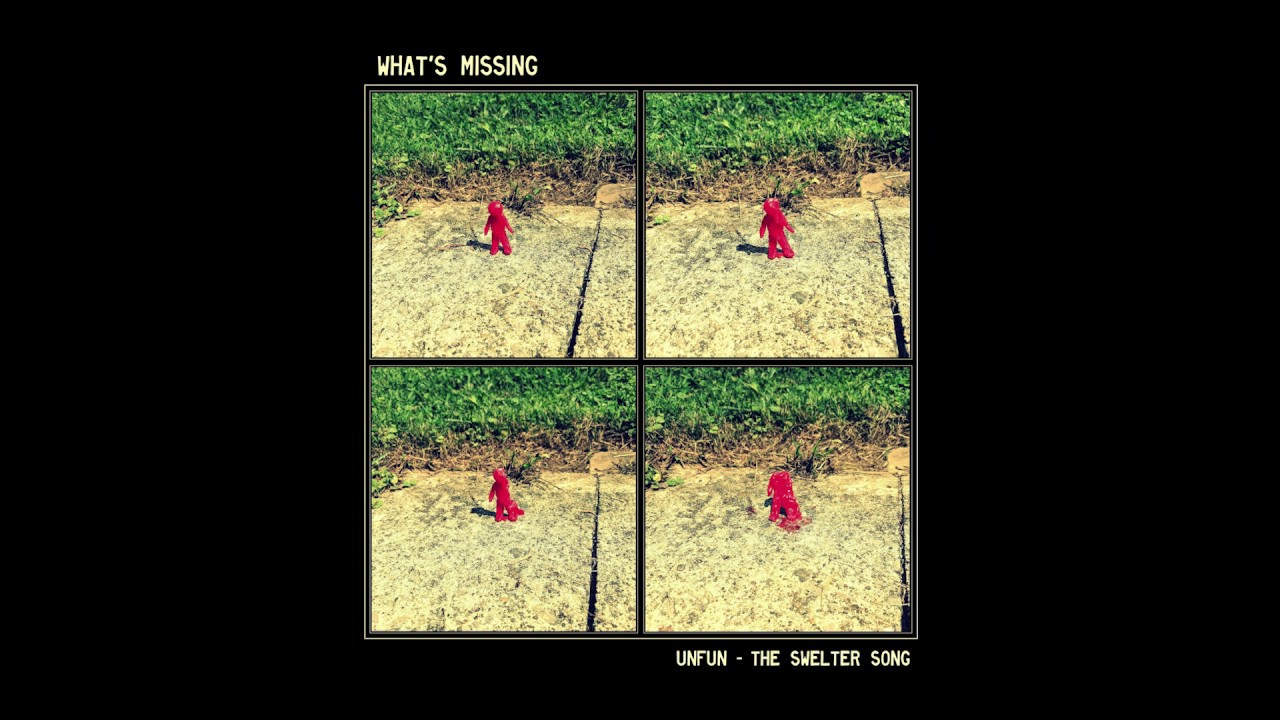 What's Missing - Unfun - the Swelter Song