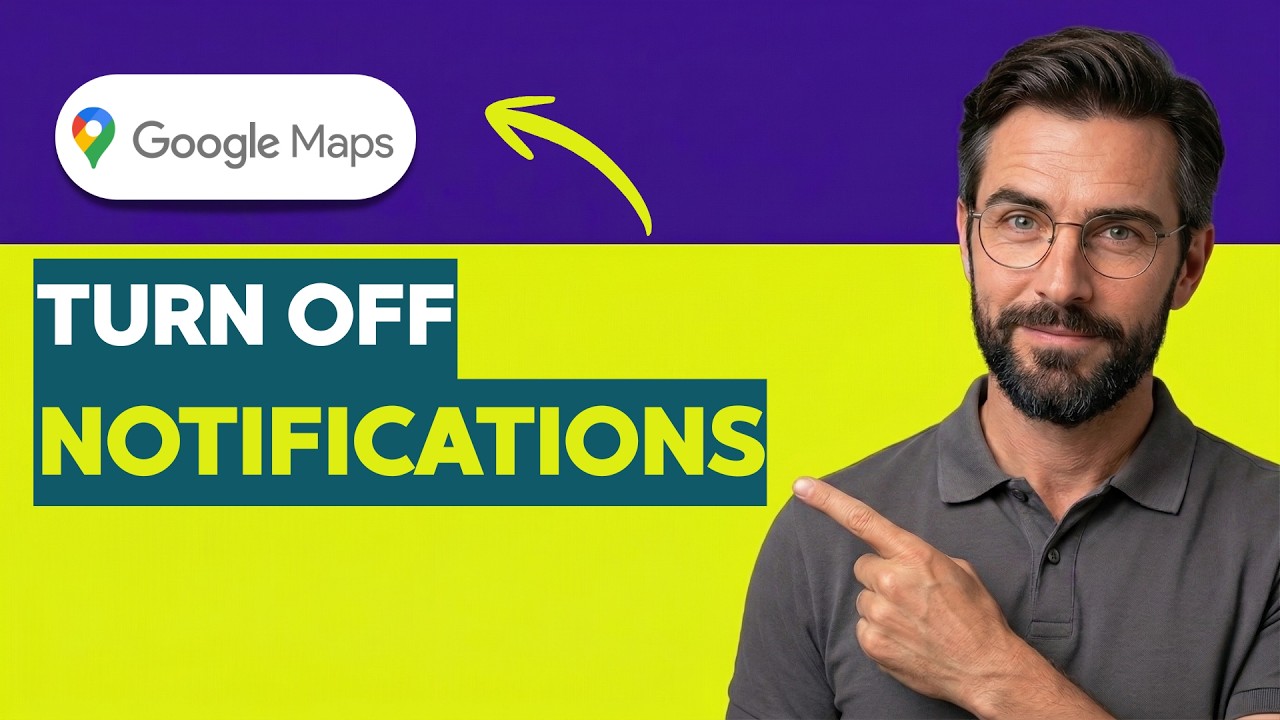 How to Turn off Notifications in Google Maps [2026 Full Guide]
