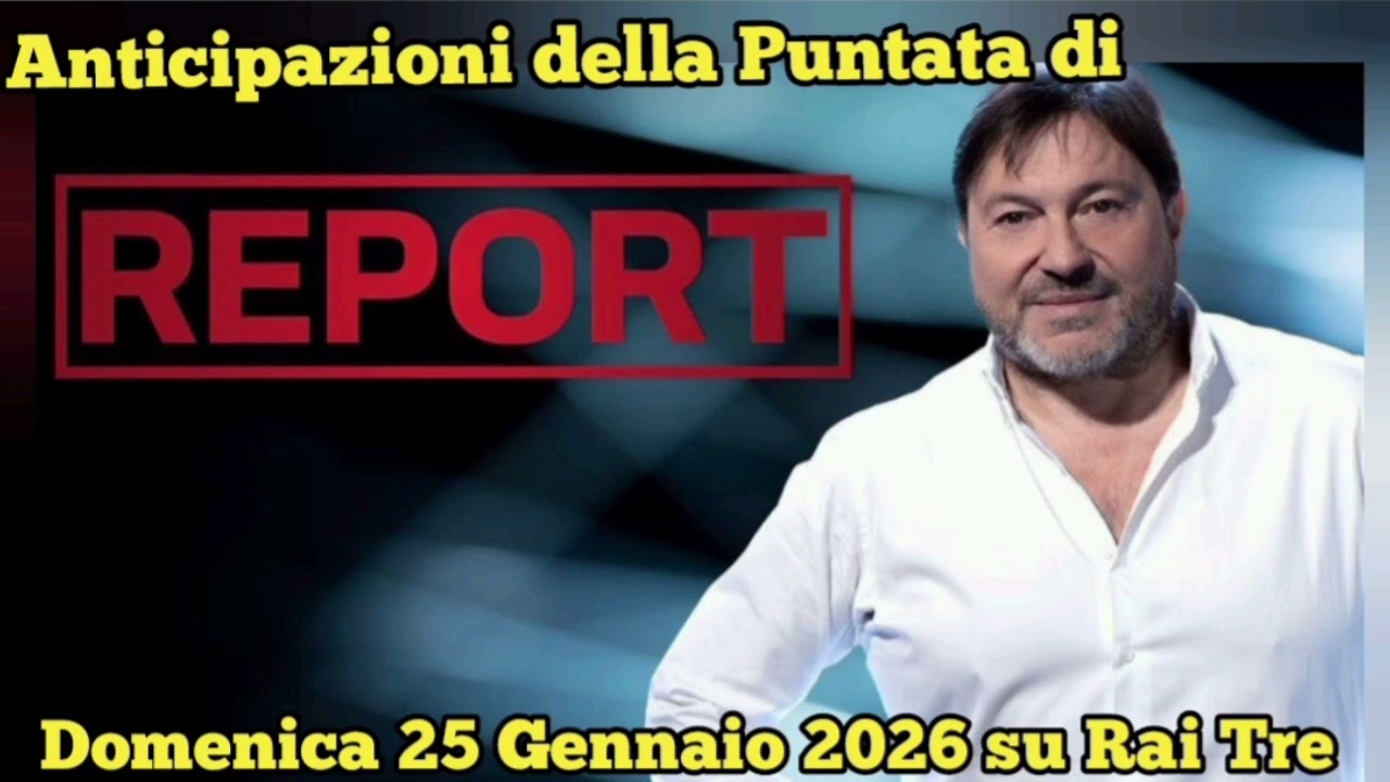 REPORT - ANTICIPAZIONI DELLA PUNTATA CHE ANDRÀ IN ONDA DOMENICA 25 GENNAIO 2026 SU RAI TRE
