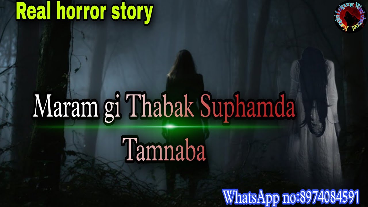 Maram gi Thabak Suphamda Tamnaba||Real horror story||Kanglei Leipung Wari Channel