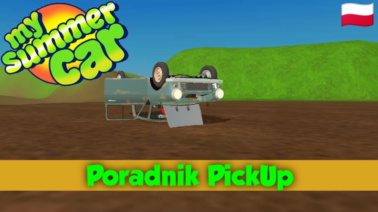 PickUp - Poradnik #1 MY SUMMER CAR?! ☀️🚐