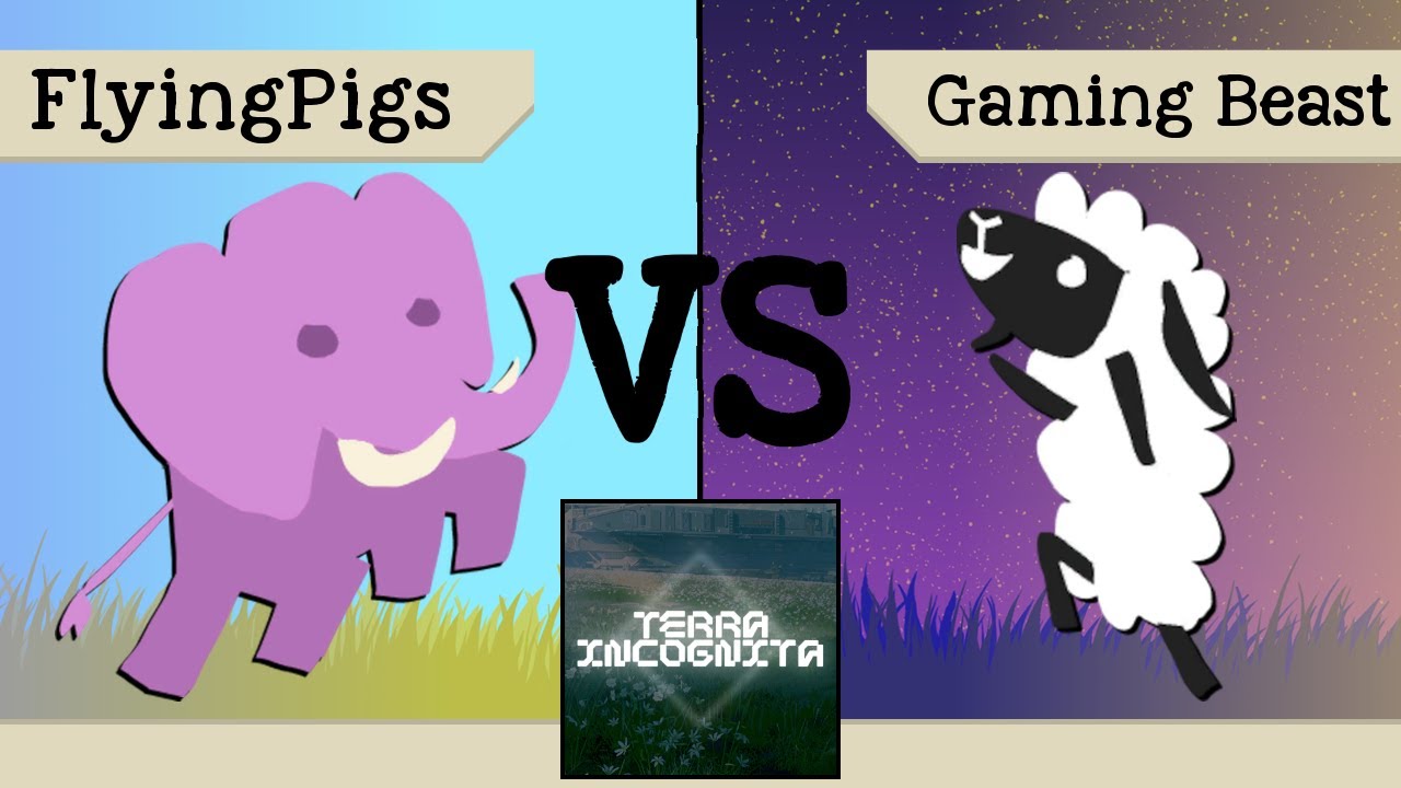 Terra Incognita - FLYINGPIGS vs Gaming Beast