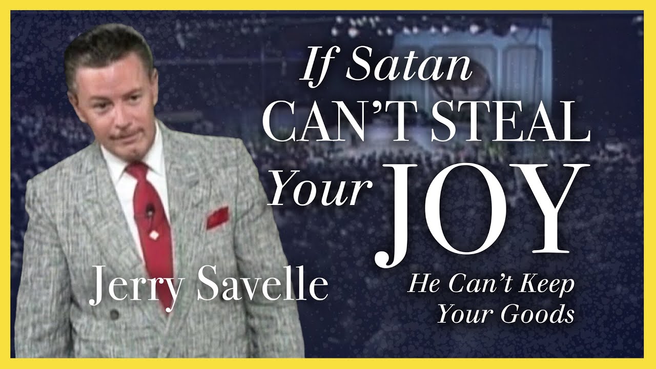 If Satan Can't Steal Your Joy, He Can't Keep Your Goods - Jerry Savelle