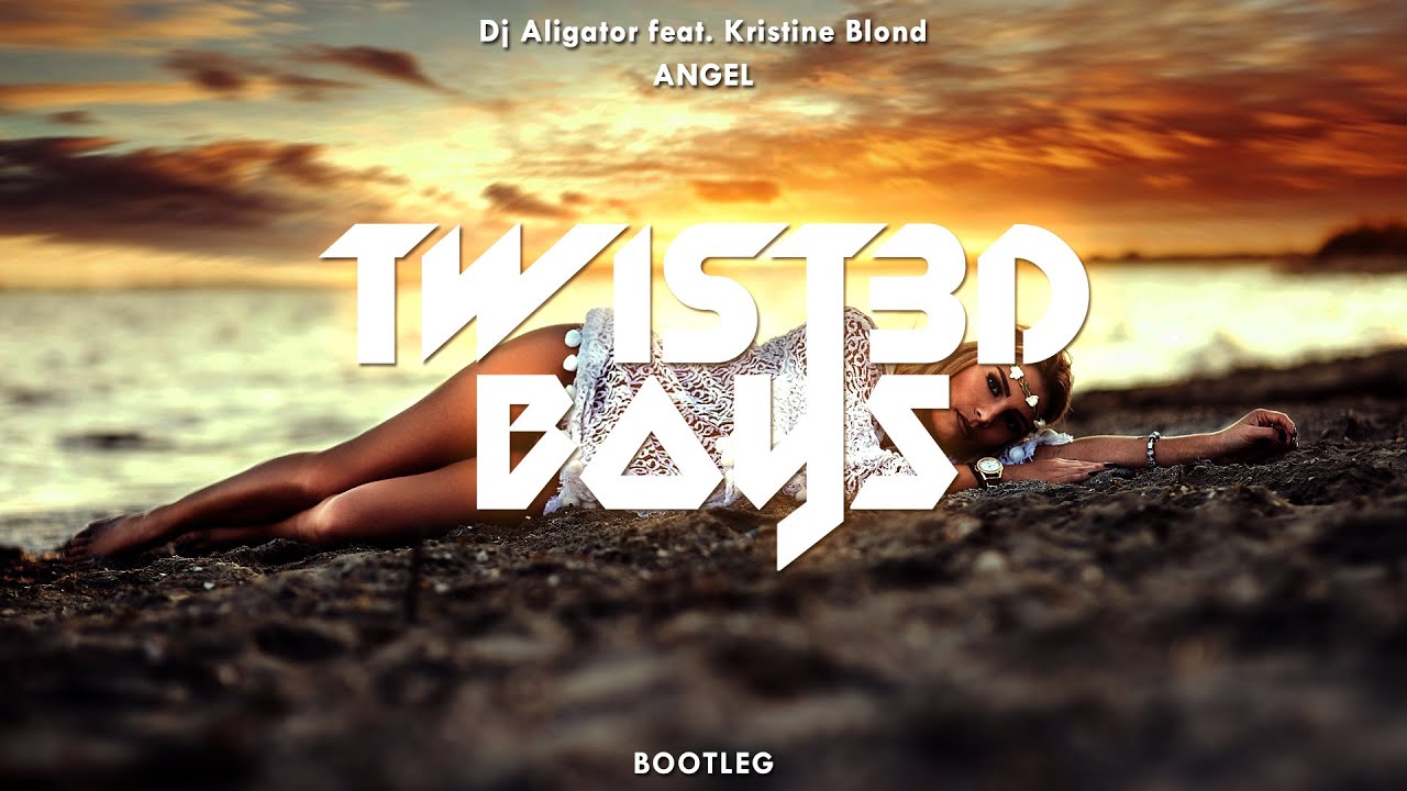Dj Aligator feat. Kristine Blond - Angel (Twist3d Boys Bootleg)