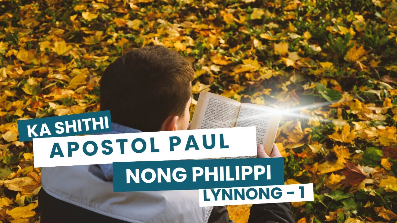Ka Shithi U Paul Sha ki Nong Philipi ka Lynnnong -I (Ka lynnong ba 1) @RemingsonBamon1