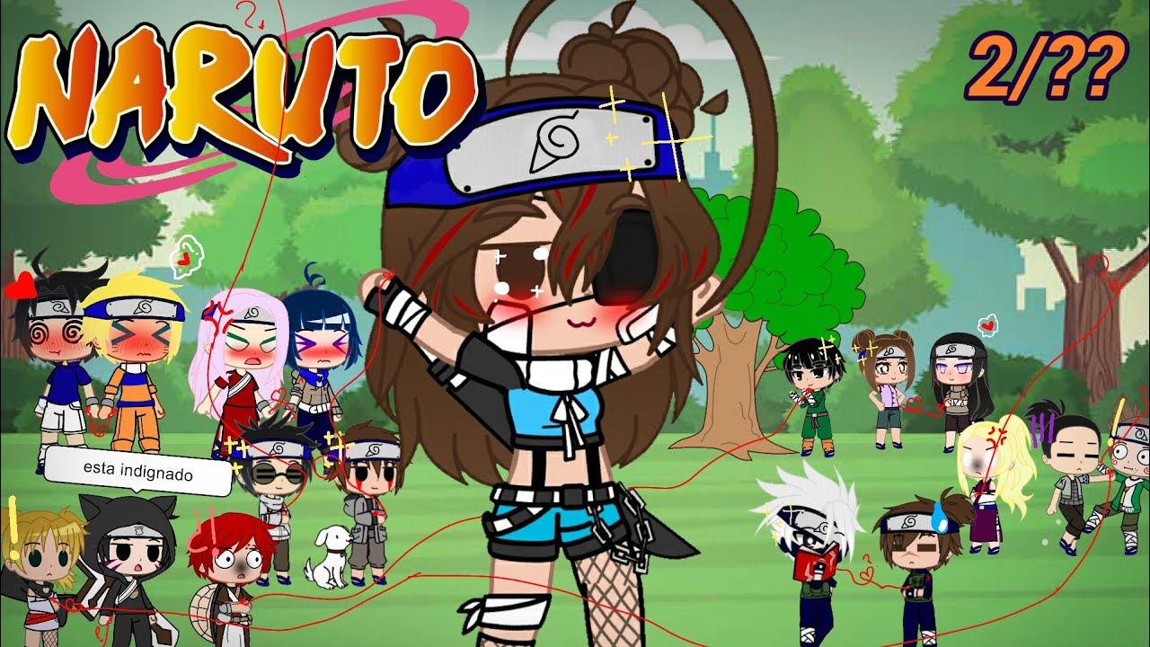 •Si mi creadora estuviera en Naruto•2/??//Gacha club//Soy karlius :3