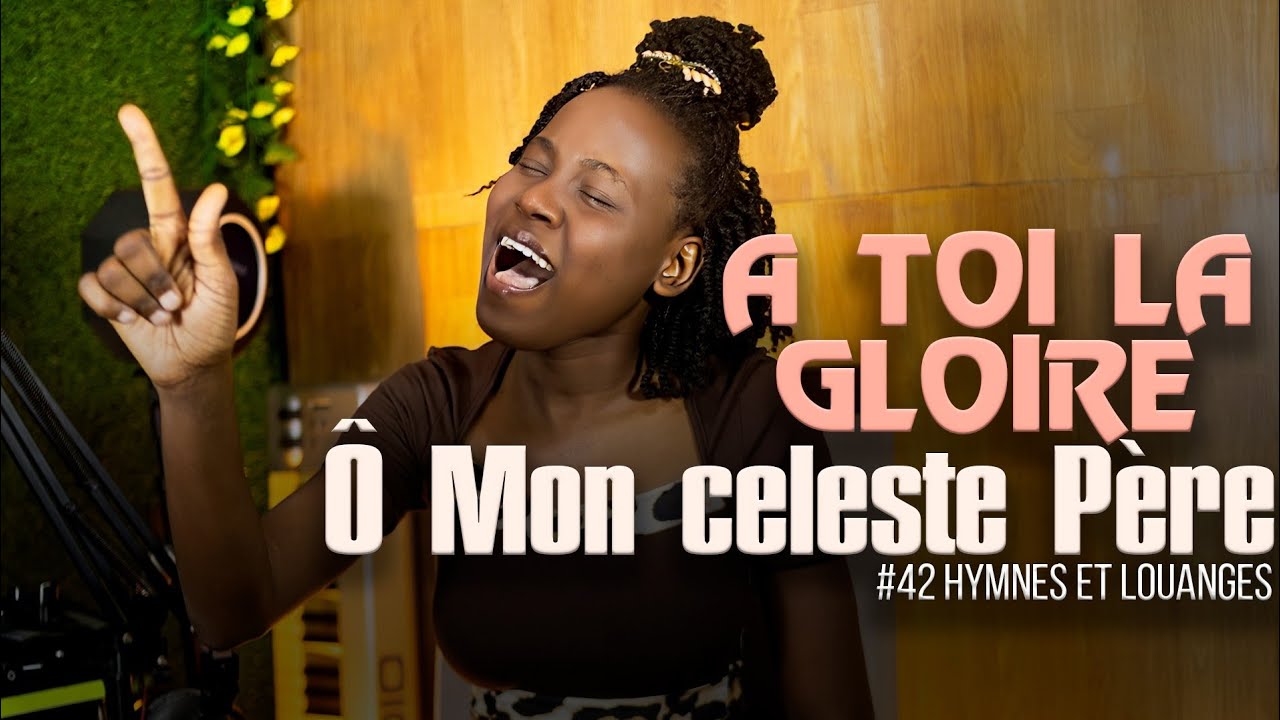 Á Toi la Gloire ô mon céleste Père - #42 Hymnes et Louanges 