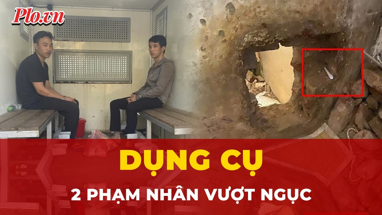 Chi tiết vụ vượt ngục từ trại Thanh Xuân: 2 phạm nhân dùng bàn chải khoét tường giữa đêm | Tin nhanh