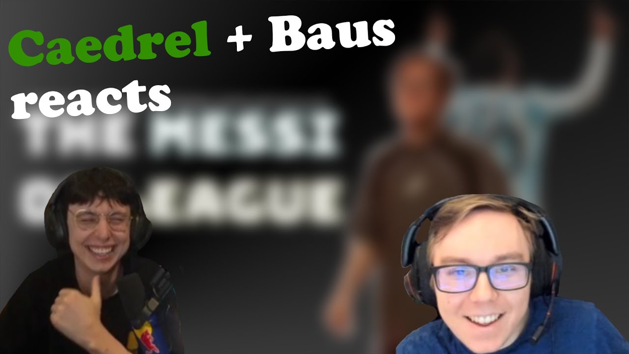 Baus and Caedrel reacts to This is why they call him the Messi of League