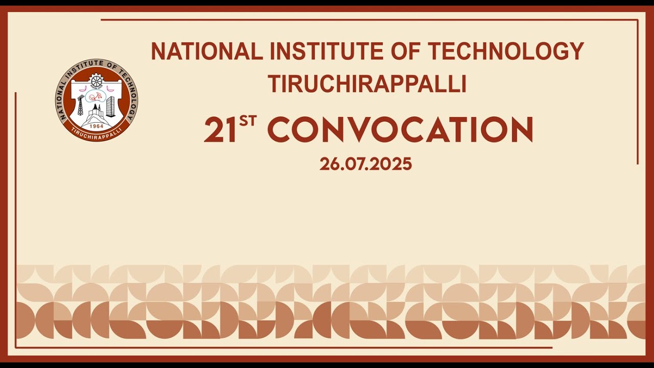 21st Convocation - NIT Tiruchirappalli | 26.07.2025