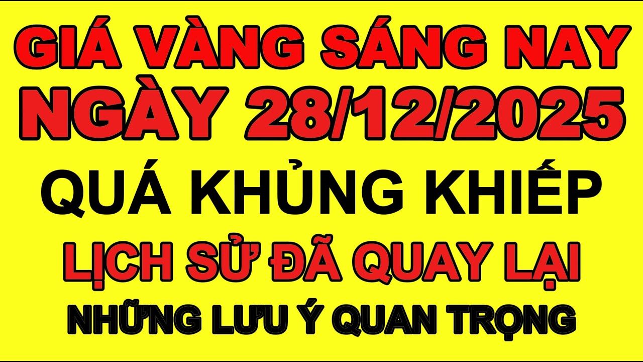 Giá vàng sáng hôm nay 28/12/2025 Cập Nhật Giá Vàng Mới Nhất" Vàng SJC, 9999 Biến Động Ra Sao?