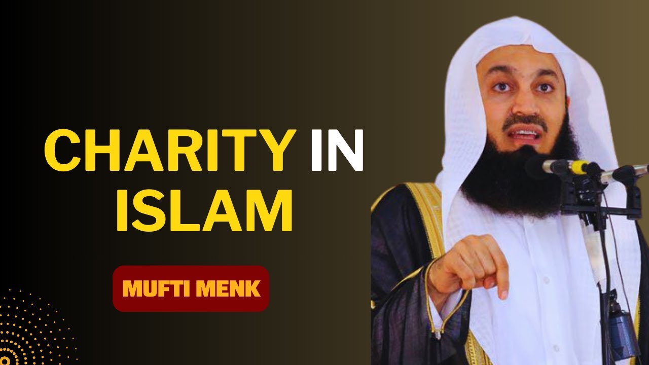 Charity in Islam || How to Give to Poor and Needy || Mufti Menk