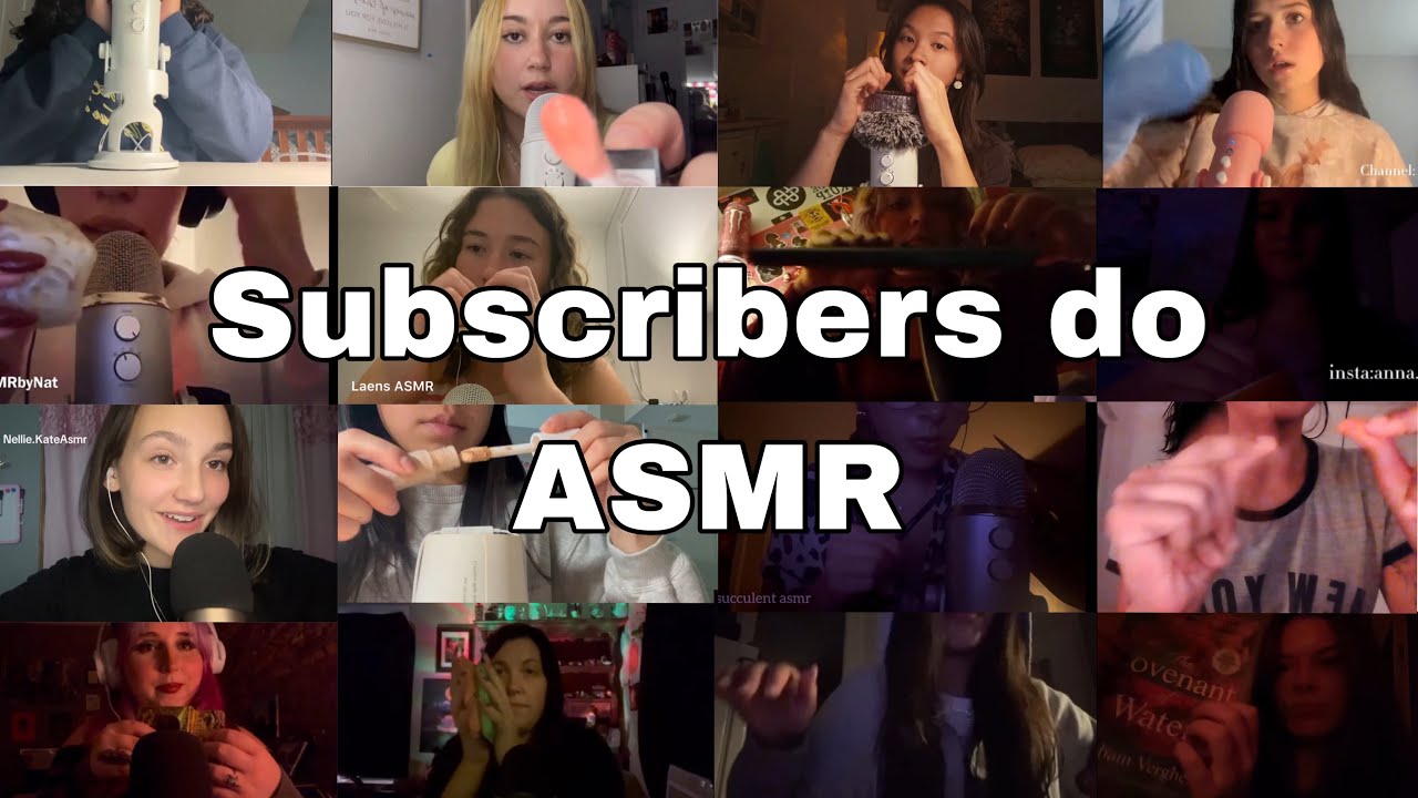 Subscribers do ASMR