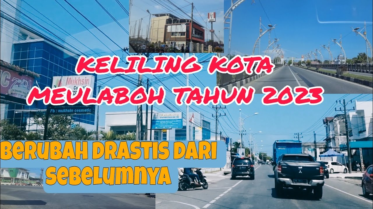 KELILING KOTA MEULABOH ACEH BARAT TAHUN 2023 [ 4K ] KINI SEMAKIN RAMAI