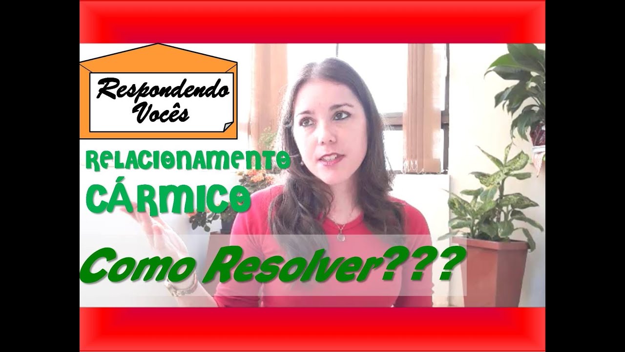 Como resolver um relacionamento cármico... Explicando mais sobre o assunto. #respondendovocês