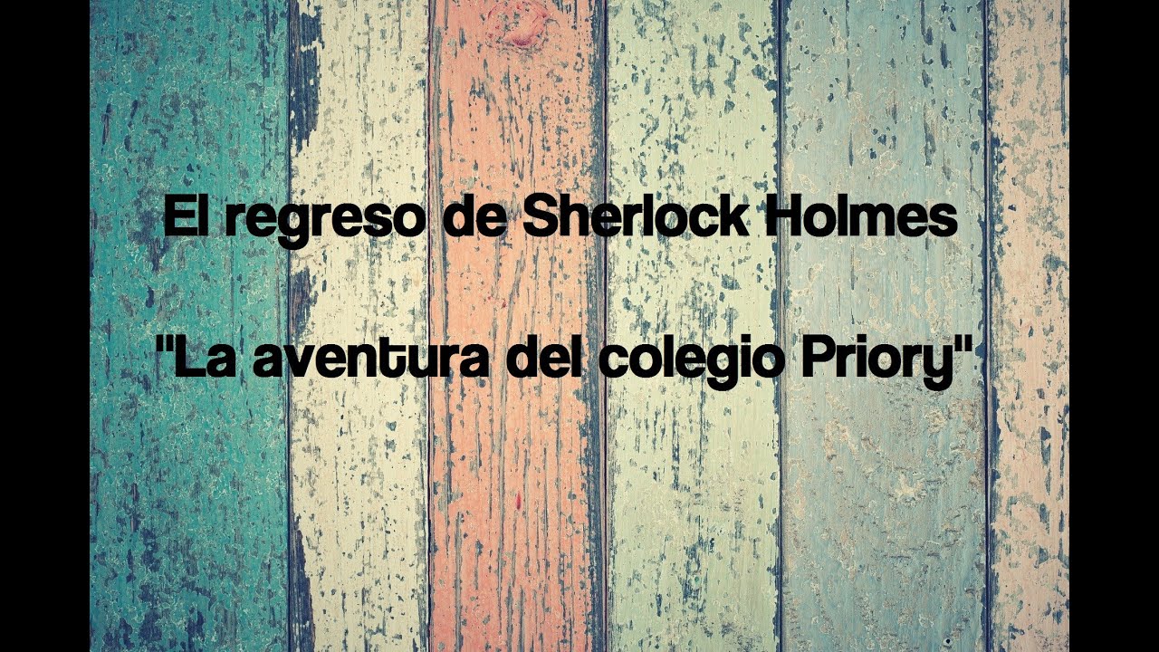 5. La aventura del colegio Priory - Sir Arthur Conan Doyle (