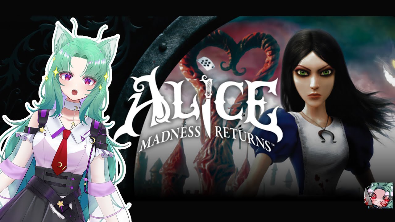 【Alice Madness Returns Part 1】Been wanting to play this for a while now 【Felis Elian】
