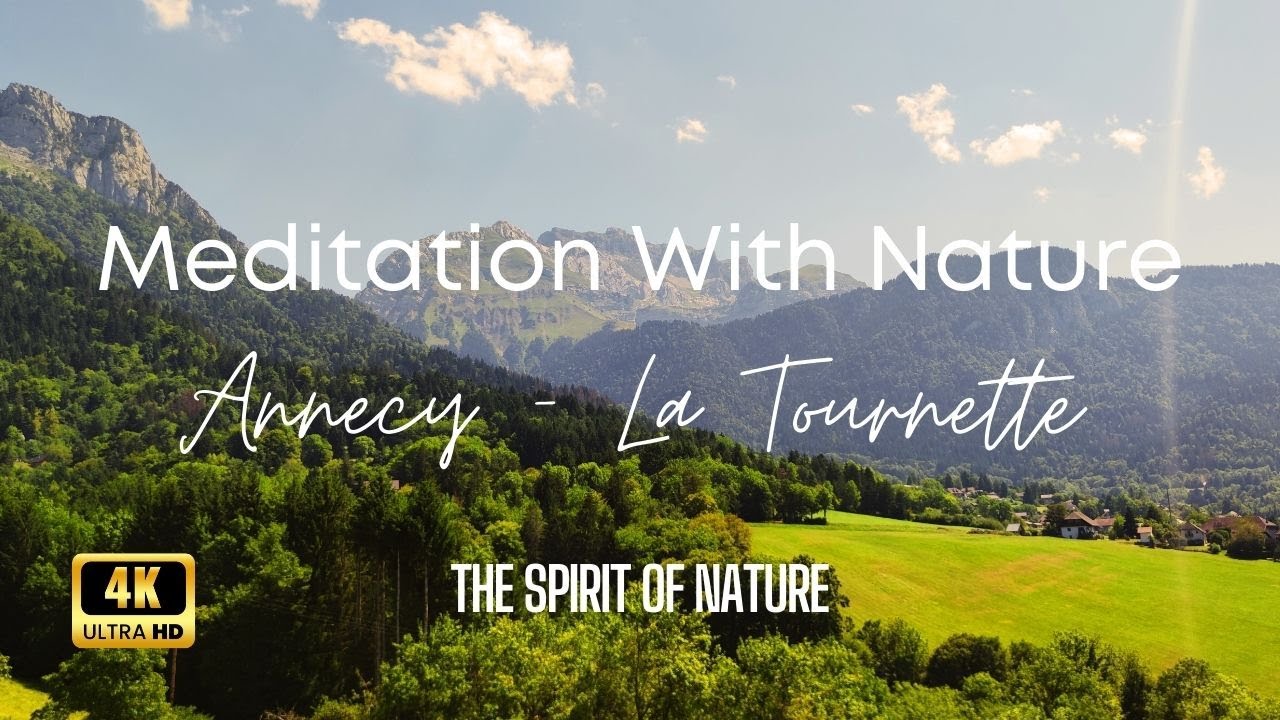 Meditation with Nature Nature Scapes - France & Annecy & La Tournette Mountain