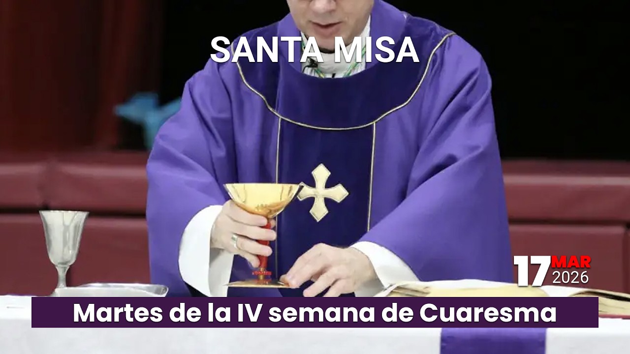 Santa Misa del martes 17 de marzo del 2026