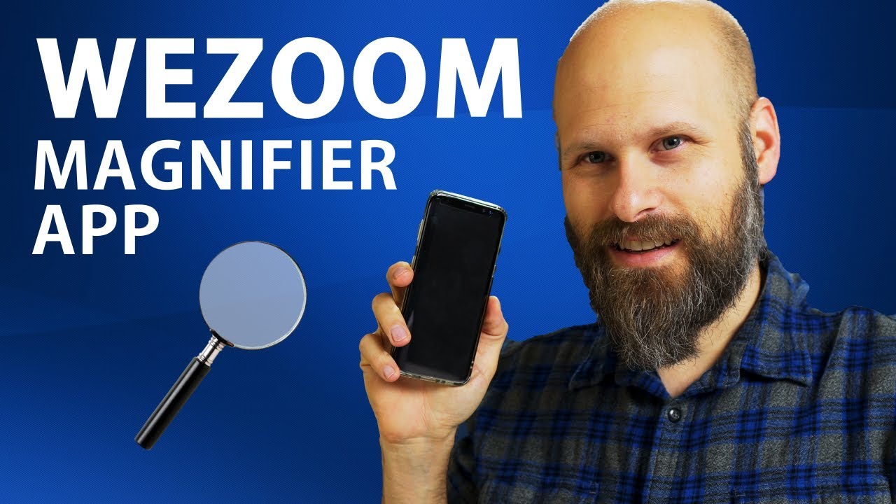 Приложение WEZOOM Magnifier для Android — The Blind Life