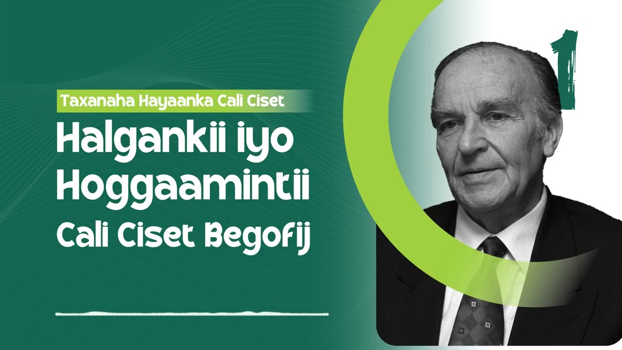 Halgankii iyo Hoggaamintii Cali Ciset Begofij ll Taxanaha Hayaankii Cali Ciset ll Xalqada 1aad II