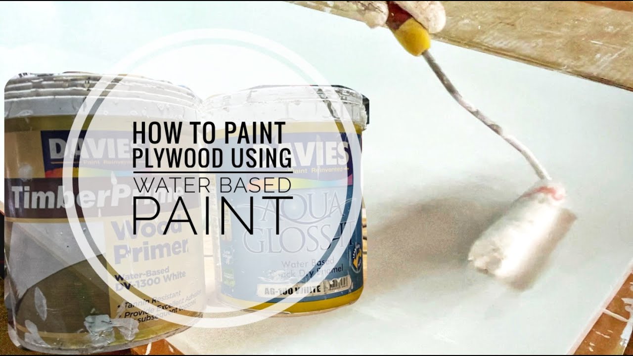 How to Paint Plywood Using Water Based Paint | Beginner's Guide