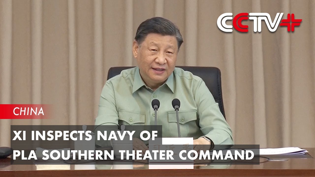 Xi Inspects Navy of PLA Southern Theater Command