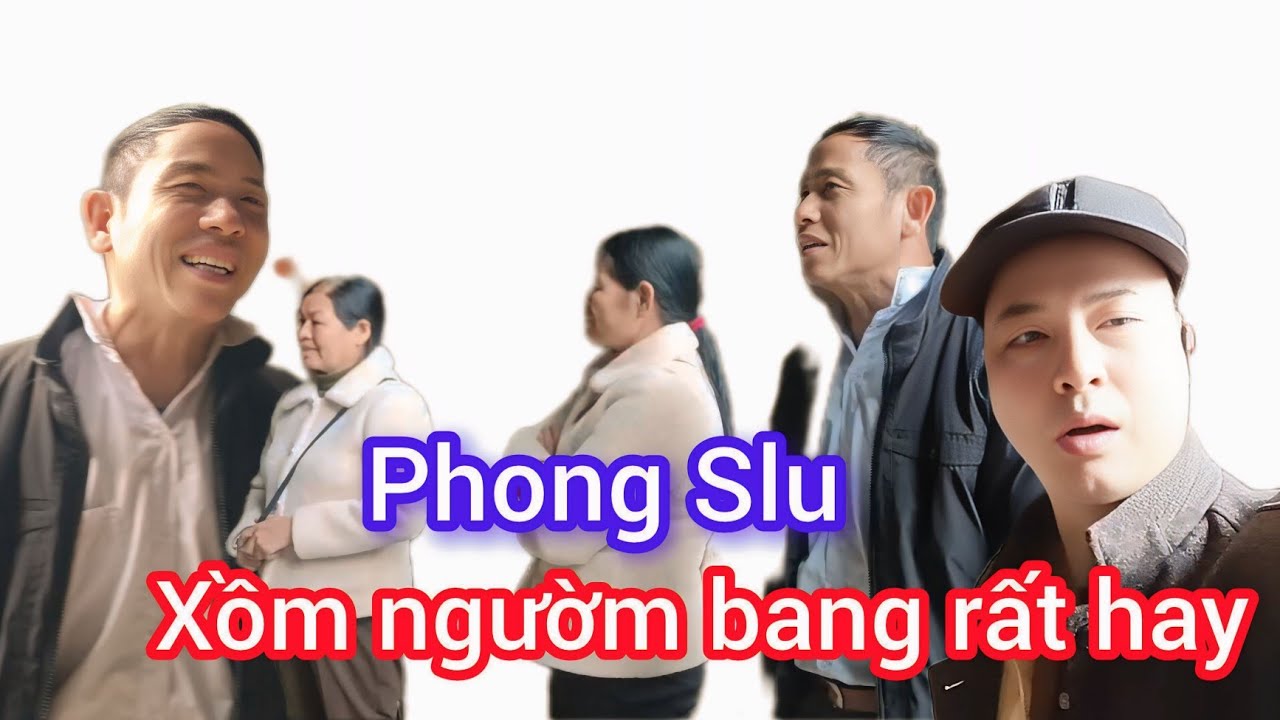 Phong Slu Xồm Ngườm Bang Rất Hay! #CaoBang#Yey#Thuong