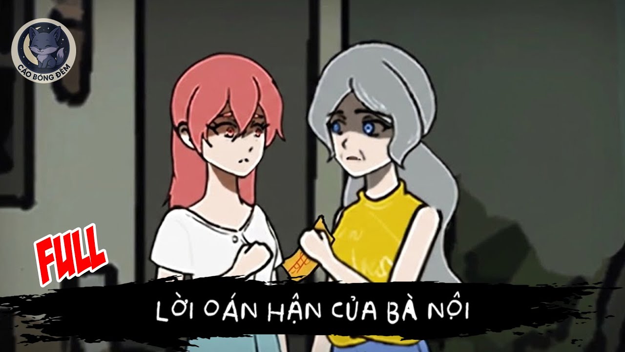 [ Full ] Lời oán hận của bà nội - Cáo Bóng Đêm