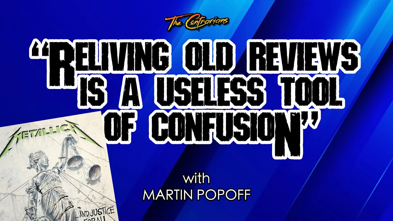 The Contrarians "Reliving Old Reviews..." Metallica "...And Justice for All" ...w/Martin Popoff